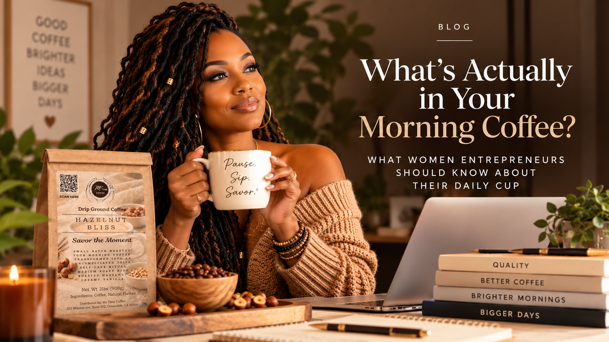 What’s Actually in Your Morning Coffee? What Women Entrepreneurs Should Know About Their Daily Cup