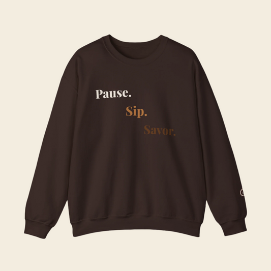Pause. Sip. Savor.® Sweatshirt